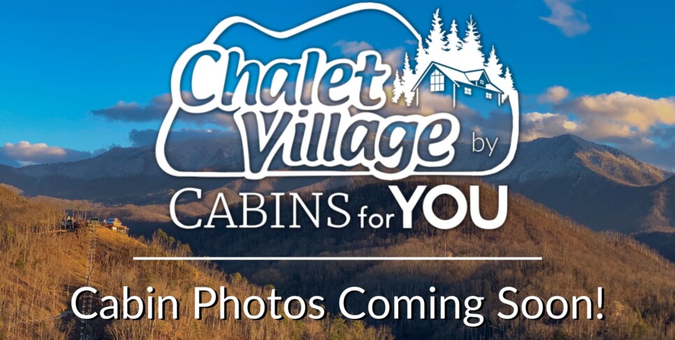 Gatlinburg - Chalet Village - Cabin Photos Coming Soon!